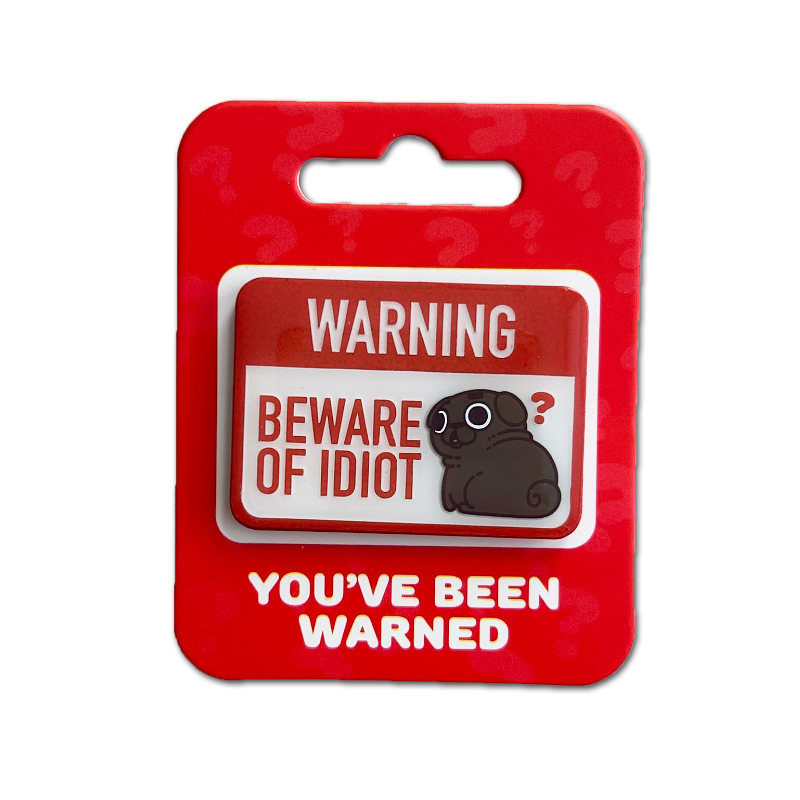 Puglie: Beware of Idiot Ollie Pin Accessory Puglie